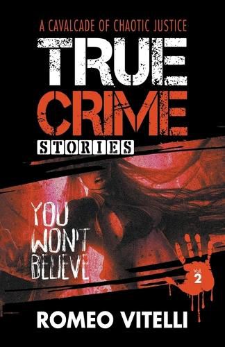 Cover image for True Crime Stories You Won't Believe: Book Two