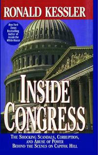 Cover image for Inside Congress: The Shocking Scandals, Corruption, and Abuse of Po