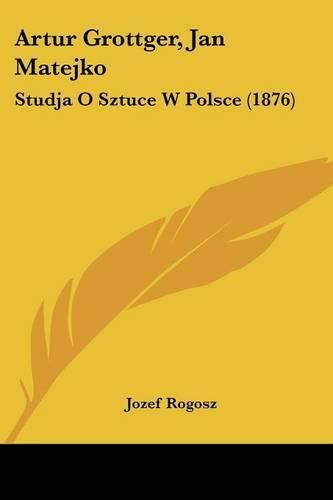 Cover image for Artur Grottger, Jan Matejko: Studja O Sztuce W Polsce (1876)
