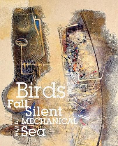 Cover image for Birds Fall Silent in the Mechanical Sea