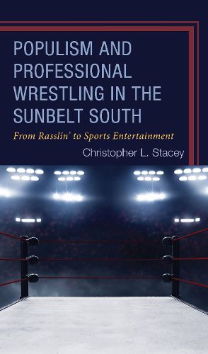 Cover image for Populism and Professional Wrestling in the Sunbelt South