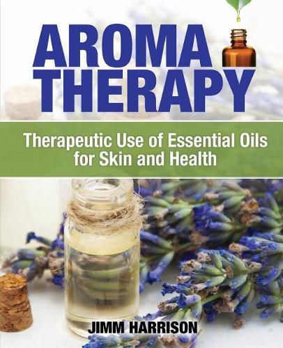 Cover image for Aromatherapy: Therapeutic Use of Essential Oils for Skin and Health