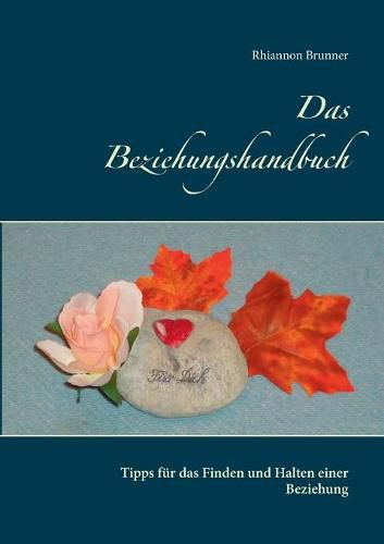 Cover image for Das Beziehungshandbuch: Tipps fur das Finden und Halten einer Beziehung