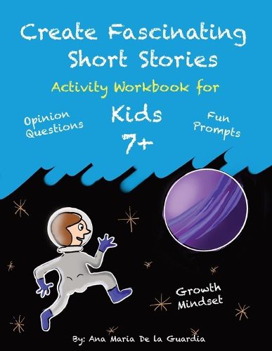 Create Fascinating Short Stories: Activity Workbook with Short Story Ideas, Creative Writing Prompts and Fun Drawing Ideas for kids 7 +