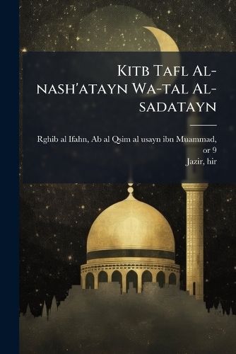 Cover image for Kitb Tafl Al-Nash'atayn Wa-Tal Al-Sadatayn