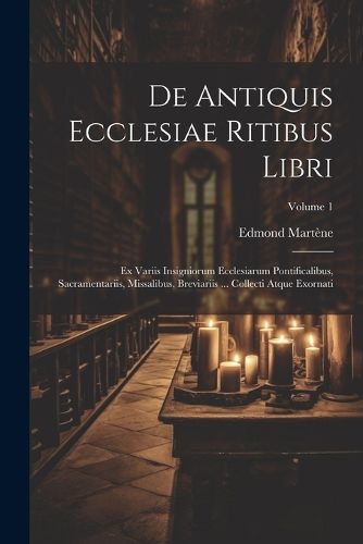 Cover image for De Antiquis Ecclesiae Ritibus Libri