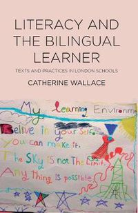 Cover image for Literacy and the Bilingual Learner: Texts and Practices in London Schools