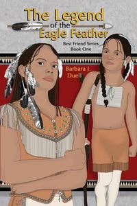 Cover image for The Legend of the Eagle Feather, Best Friend Series - Book One