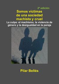 Cover image for Somos Victimas De UNA Sociedad Machista Y Cruel