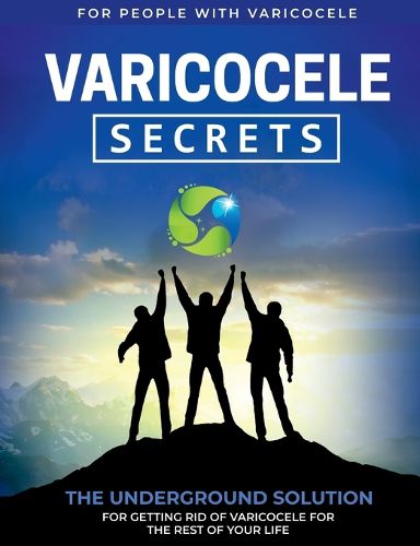 Cover image for Varicocele Secrets: The Underground Solution for Getting Rid of Varicocele for The Rest of Your Life [EN]