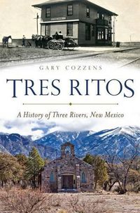 Cover image for Tres Ritos: A History of Three Rivers, New Mexico