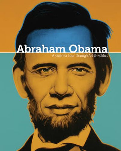 Cover image for Abraham Obama: A Guerilla Tour Through Art and Politics