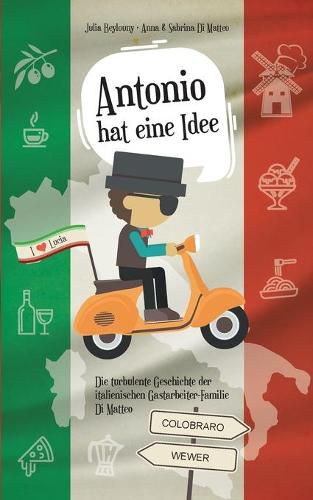 Cover image for Antonio hat eine Idee: Die turbulente Geschichte der italienischen Gastarbeiter-Familie Di Matteo