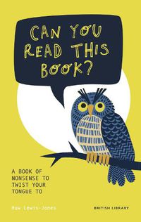 Cover image for Can You Read This Book?: A Book of Nonsense to Twist Your Tongue To