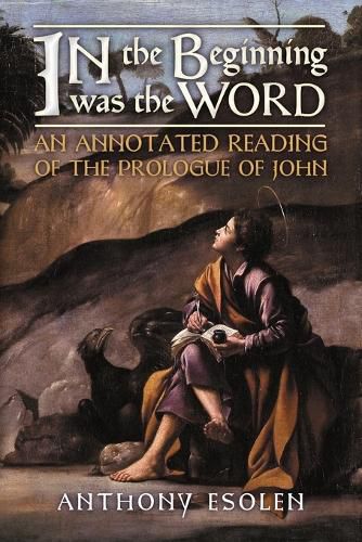 Cover image for In the Beginning Was the Word: An Annotated Reading of the Prologue of John