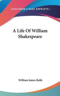 Cover image for A Life Of William Shakespeare