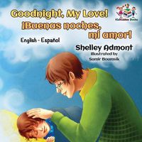 Cover image for Goodnight, My Love! (English Spanish Children's Book): Spanish Bilingual Book for Kids