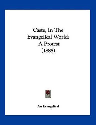 Cover image for Caste, in the Evangelical World: A Protest (1885)