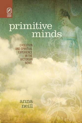 Cover image for Primitive Minds: Evolution and Spiritual Experience in the Victorian Novel