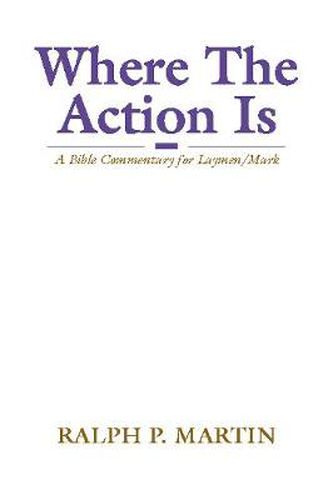 Where the Action Is: A Bible Commentary for Laymen/Mark