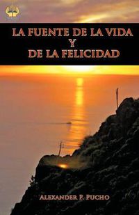 Cover image for La Fuente de la Vida Y de la Felicidad