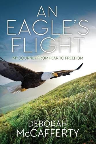 Cover image for An Eagle's Flight: My Journey From Fear to Freedom