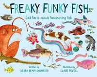 Cover image for Freaky, Funky Fish: Odd Facts about Fascinating Fish
