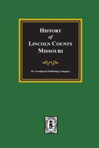 Cover image for History of Lincoln County, Missouri