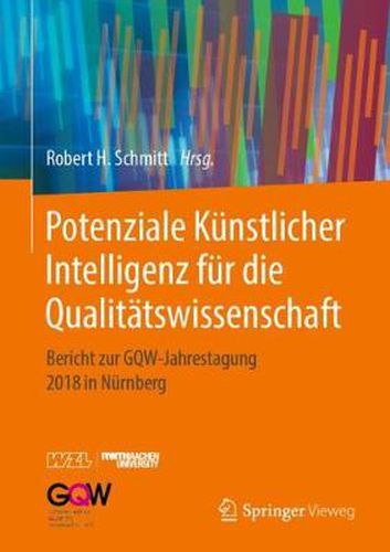 Cover image for Potenziale Kunstlicher Intelligenz fur die Qualitatswissenschaft: Bericht zur GQW-Jahrestagung 2018 in Nurnberg