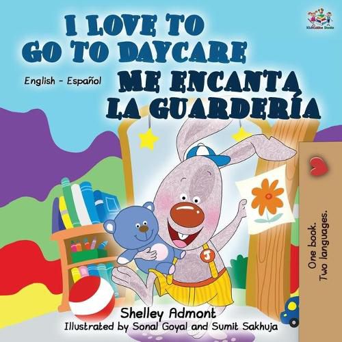 I Love to Go to Daycare Me encanta la guarderia: English Spanish Bilingual Book