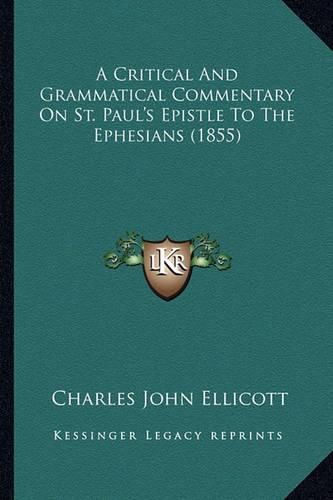 A Critical and Grammatical Commentary on St. Paul's Epistle to the Ephesians (1855)