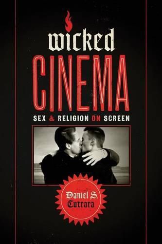 Cover image for Wicked Cinema: Sex and Religion on Screen