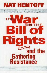 Cover image for The War on the Bill of Rights: And the Gathering Resistance