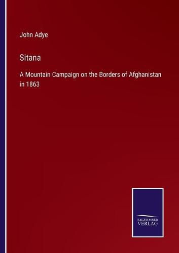 Cover image for Sitana: A Mountain Campaign on the Borders of Afghanistan in 1863