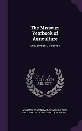 Cover image for The Missouri Yearbook of Agriculture: Annual Report, Volume 3