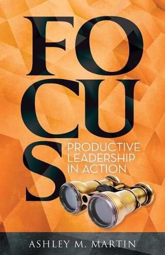 Cover image for Focus: Productive Leadership in Action