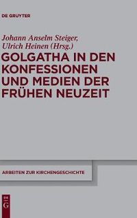 Cover image for Golgatha in den Konfessionen und Medien der Fruhen Neuzeit