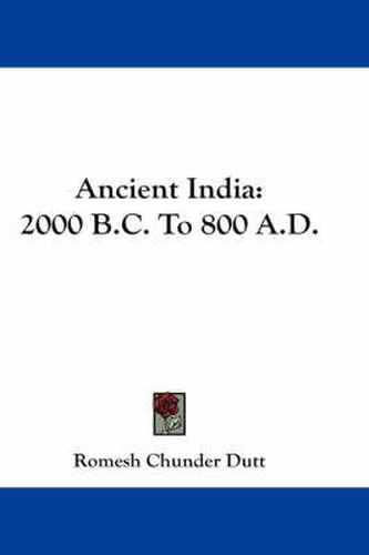 Cover image for Ancient India: 2000 B.C. to 800 A.D.