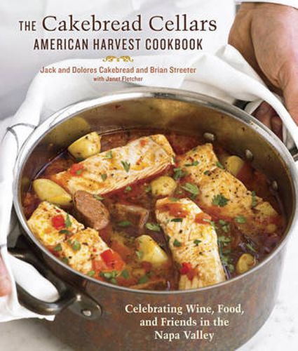 The Cakebread Cellars American Harvest Cookbook: Seasonal Recipes from Our Napa Valley Winery