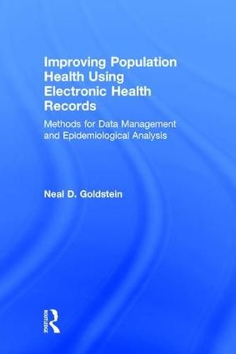 Cover image for Improving Population Health Using Electronic Health Records: Methods for Data Management and Epidemiological Analysis