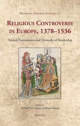 Religious Controversy in Europe, 1378-1536: Textual Transmission and Networks of Readership