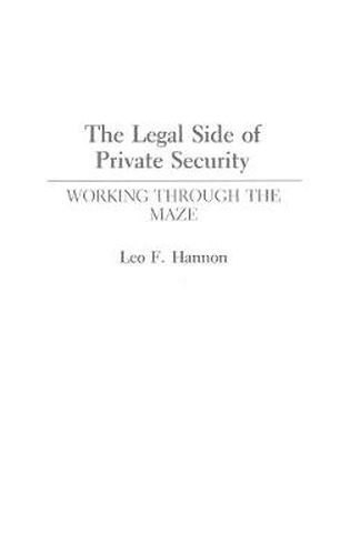 Cover image for The Legal Side of Private Security: Working Through the Maze