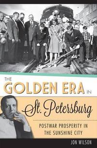 Cover image for The Golden Era in St. Petersburg: Postwar Prosperity in the Sunshine City