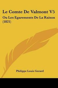 Cover image for Le Comte de Valmont V5: Ou Les Egarements de La Raison (1821)