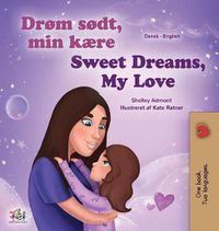 Cover image for Sweet Dreams, My Love (Danish English Bilingual Children's Book)