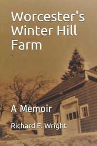 Cover image for Worcester's Winter Hill Farm: A Memoir