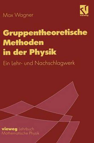 Cover image for Gruppentheoretische Methoden in Der Physik: Ein Lehr- Und Nachschlagewerk