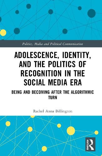 Cover image for Adolescence, Identity, and the Politics of Recognition in the Social Media Era