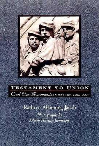 Cover image for Testament to Union: Civil War Monuments in Washington, D.C.