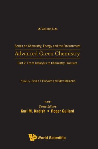 Cover image for Advanced Green Chemistry - Part 2: From Catalysis To Chemistry Frontiers